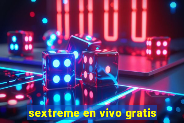 sextreme en vivo gratis